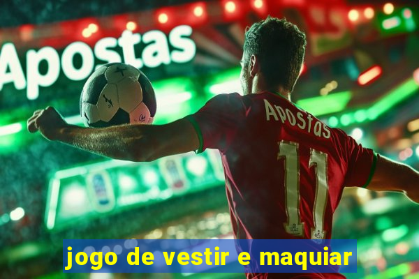 jogo de vestir e maquiar